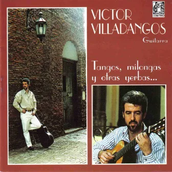 Tangos, Milongas y Otras Yerbas by Victor Villadangos