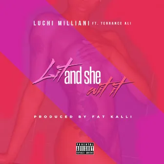 Lit and She Wit It by Luchi Milliani