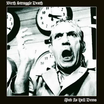 Mad As Hell Demo by Birth Struggle Death