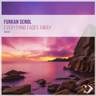 Everything Fades Away by Furkan Senol