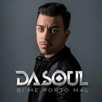 Si Me Porto Mal by Dasoul