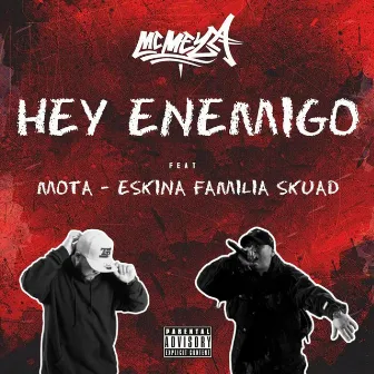 Hey Enemigo by Mc Meza