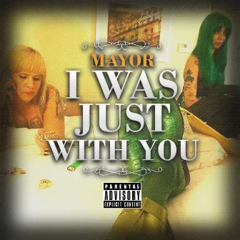 I Was Just With You - Single by Mayor