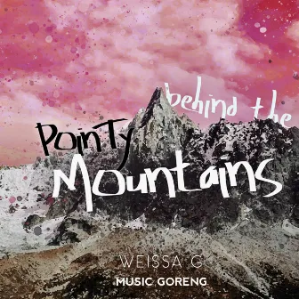 Behind the Pointy Mountains by Weissa G