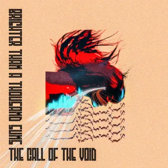 The Call of the Void by Brighter Than a Thousand Suns