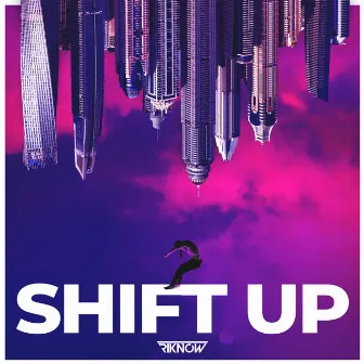 Shift Up by Riknow