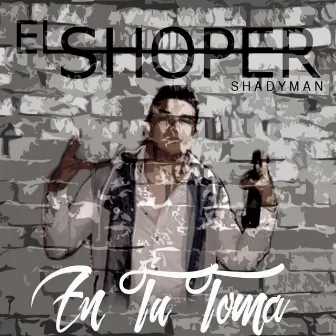 En Tu Toma by El Shoper