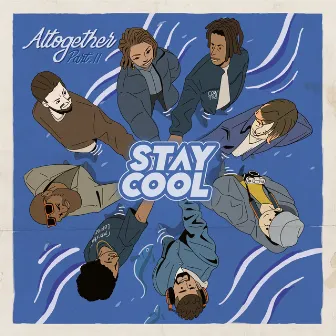 Altogether, Part Two by Stay Cool