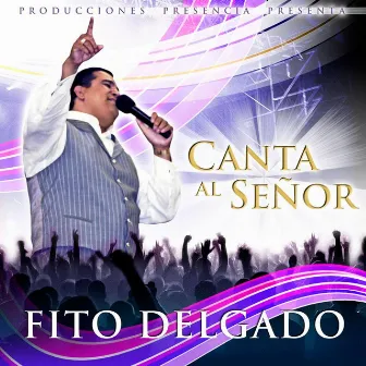 Canta Al Señor by Fito Delgado