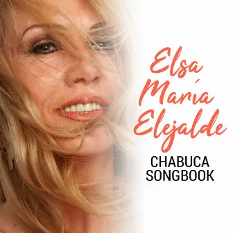 Elsa María Elejalde: Chabuca Songbook by Elsa María Elejalde