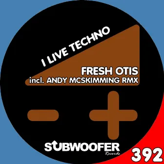 I Live Techno by Fresh Otis