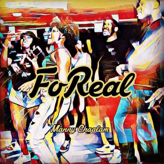 FoReal by Manny Chaalam