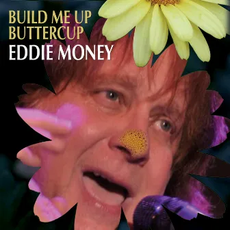 Build Me Up Buttercup by Eddie Money