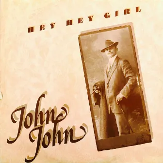 Hey, Hey, Girl (Original Maxi Single) by John John