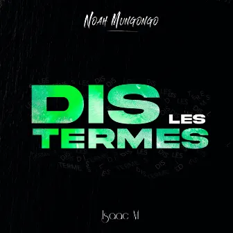 Dis les termes by Noah Mungongo