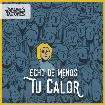 Echo de Menos Tu Calor by Jamones con Tacones