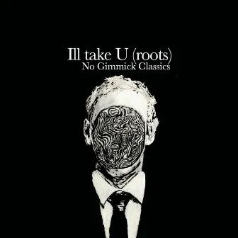 Ill take U (roots) by Unknown Artist