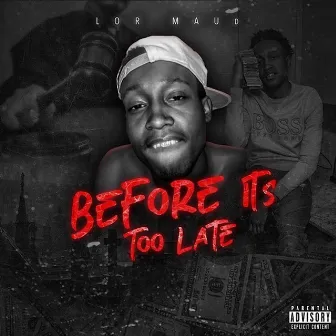 Before Its Too Late by Lor Maud