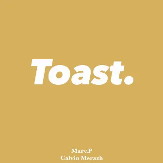 Toast by Marv.P