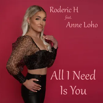 All I Need Is You by Anne Loho