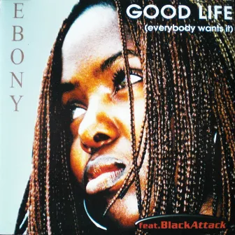 Good Life (Everybody Wants It) by Black Attack