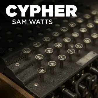 Cypher by Sam Watts