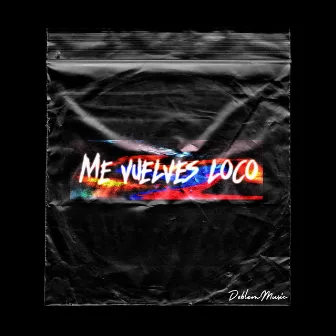 Me vuelves loco by Doble M Music