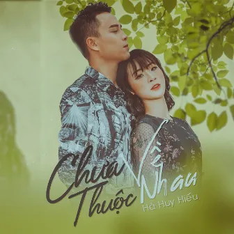 Chưa Thuộc Về Nhau by Hà Huy Hiếu