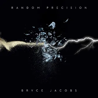 Random Precision by Bryce Jacobs