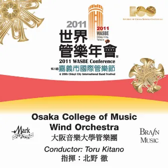 2011 WASBE Chiayi City, Taiwan: Osaka College of Music Wind Orchestra by Osaka College of Music Wind Orchestra