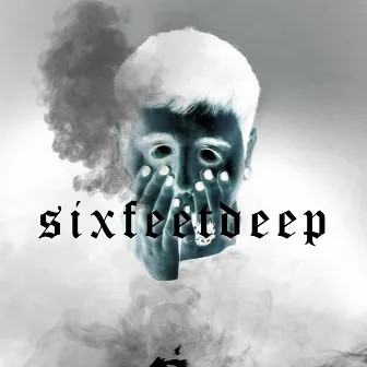 Six Feet Deep by Bstrd:bxstxrd