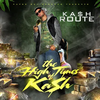 The High Times of Ka$h, Vol. 1 by Ka$h Route