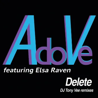 Delete (DJ Tony Vee Remixes) by Adove