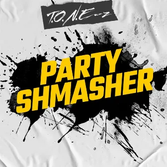 Party Shmasher by T.o.n.e-z