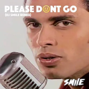 Please Don't Go by DJ SMILE