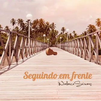 Seguindo Em Frente by Wallace Seixas