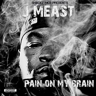 Pain On My Brain by J Meast