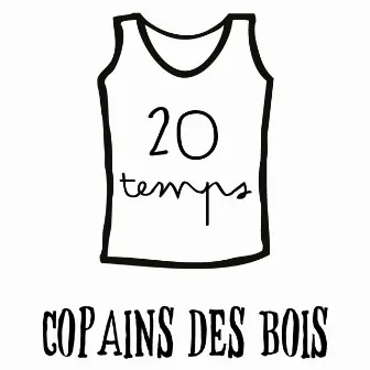 20 temps by Copains Des Bois