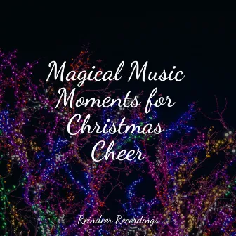 Magical Music Moments for Christmas Cheer by Unknown Artist