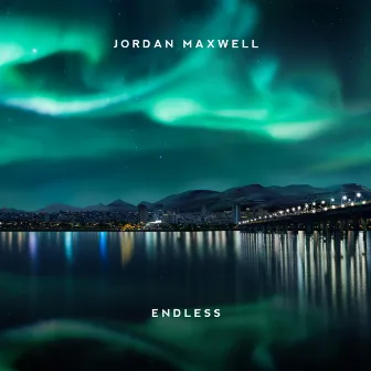 Endless by Jordan Maxwell