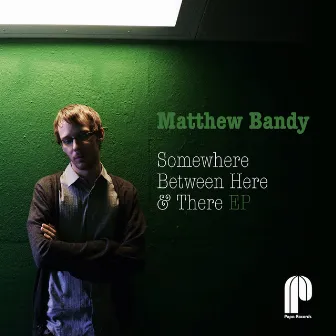 Somewhere Between Here & There by Matthew Bandy