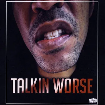 Talkin Worse by Chillest Illest