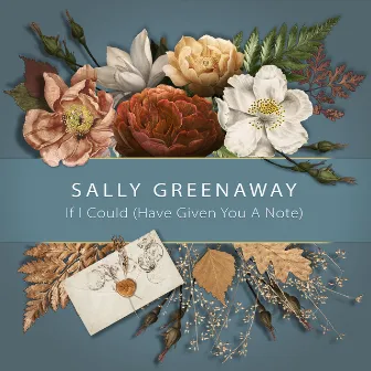 If I Could (Have Given You A Note) by Sally Greenaway