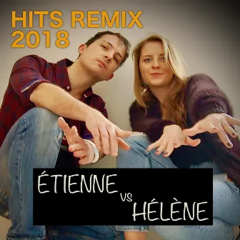 Hits Remix 2018 by Étienne vs Hélène