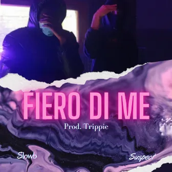 FIERO DI ME by Slowb