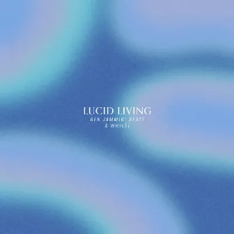 Lucid Living by Whilst