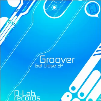 Get Close EP by Groover