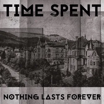 Nothing Lasts Forever by Time Spent