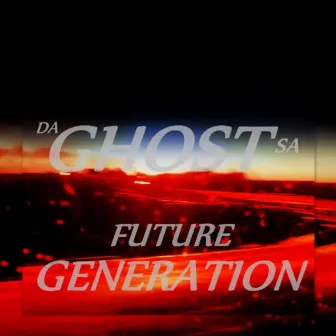 Future Generation by DA GHOST SA