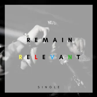 Remain Relevant by AnyWay Tha God